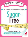 Try-It Diet: Sugar-Free (eBook): A Two-Week Healthy Eating Plan